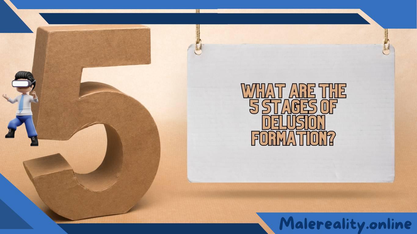 What Are the 5 Stages of Delusion Formation