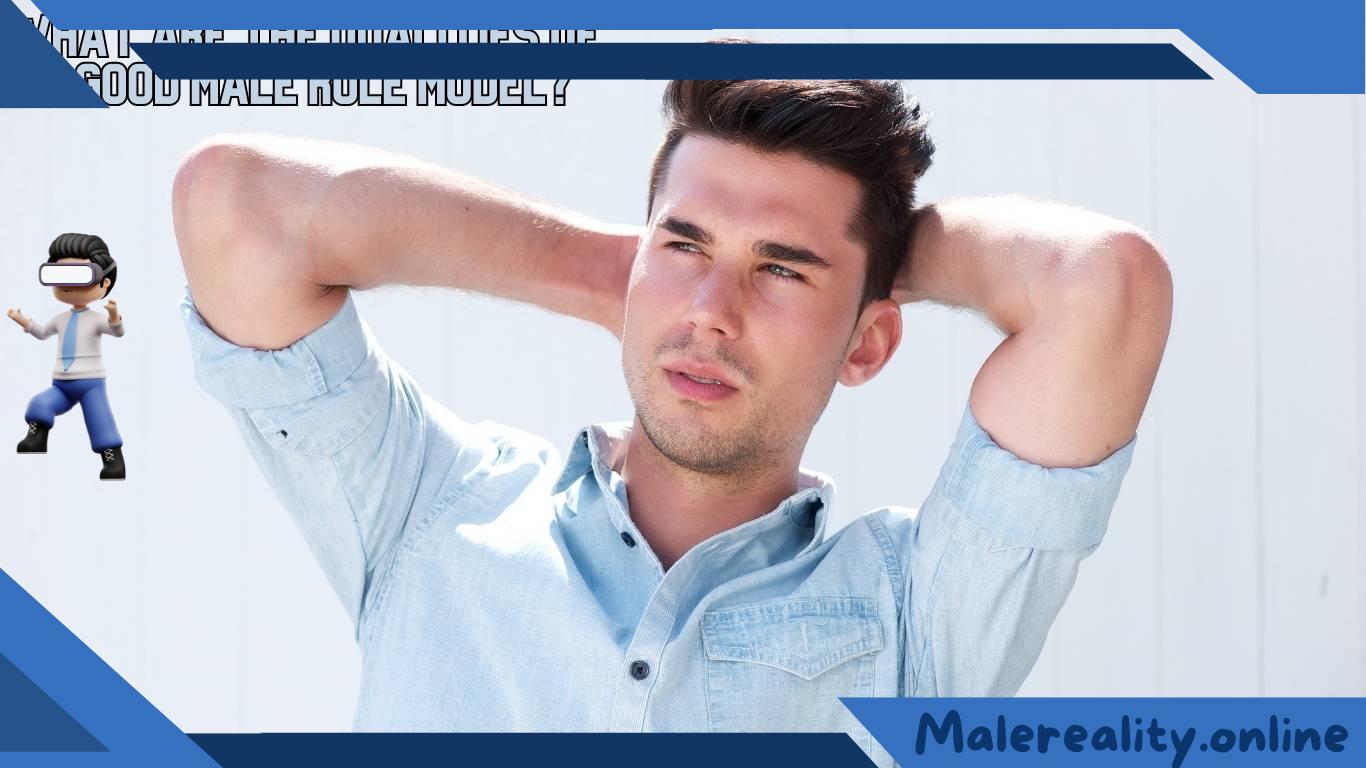 What Are the Qualities of a Good Male Role Model