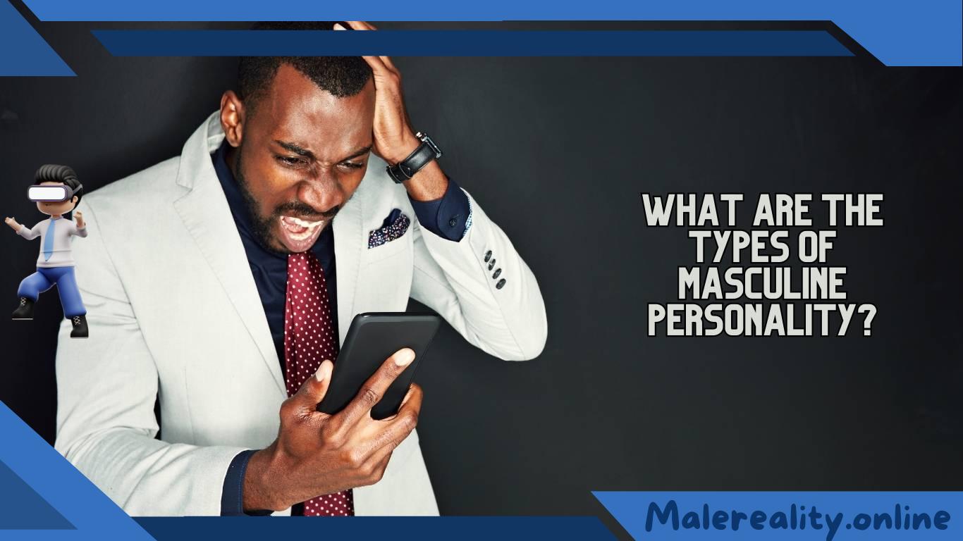 What Are the Types of Masculine Personality